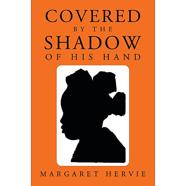 Covered by the Shadow of His Hand, Margaret Hervie