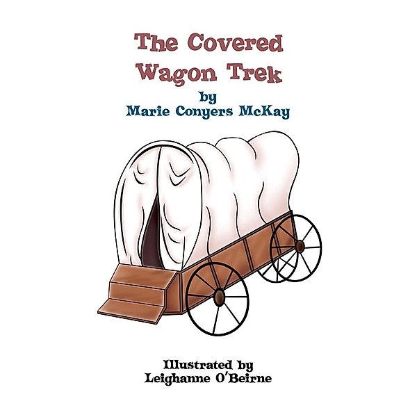 Covered Wagon Trek, Marie Conyers McKay