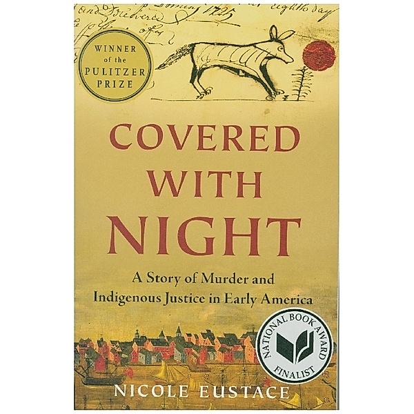 Covered with Night - A Story of Murder and Indigenous Justice in Early America, Nicole Eustace