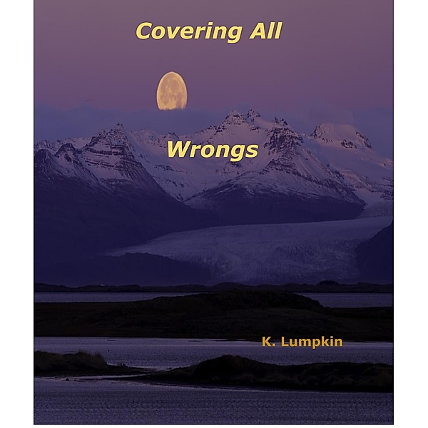 Covering All Wrongs / Covering All Wrongs, K. Lumpkin
