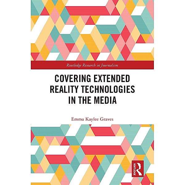 Covering Extended Reality Technologies in the Media, Emma Kaylee Graves