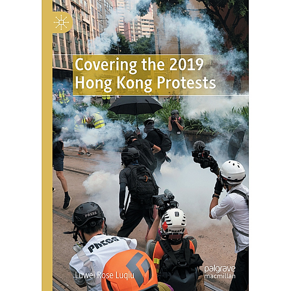 Covering the 2019 Hong Kong Protests, Luwei Rose Luqiu