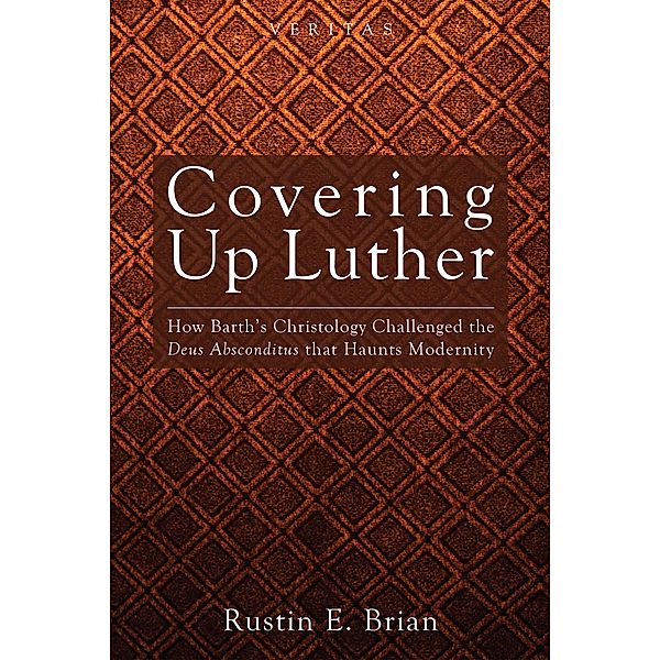 Covering Up Luther / VERITAS Bd.9, Rustin E. Brian