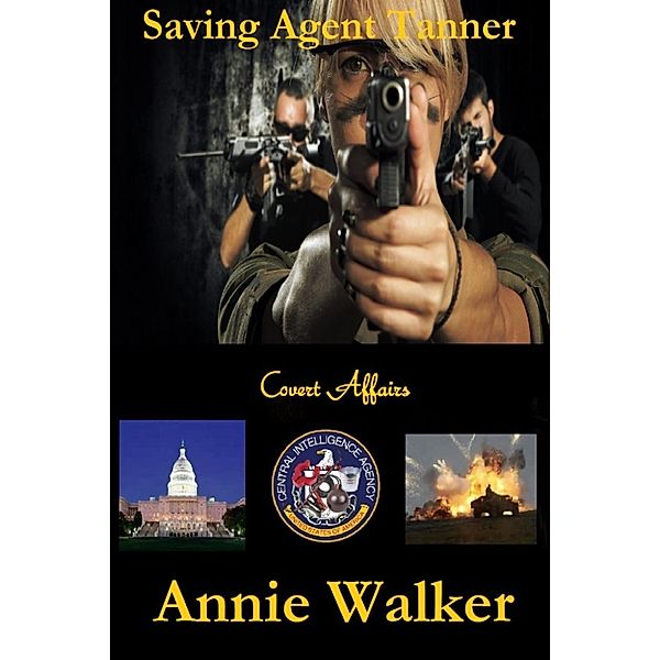 Covert Affairs: Saving Agent Tanner (Covert Affairs, #2), Annie Walker