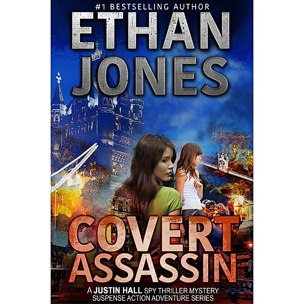 Covert Assassin: A Justin Hall Spy Thriller (Justin Hall Spy Thriller Series, #13) / Justin Hall Spy Thriller Series, Ethan Jones