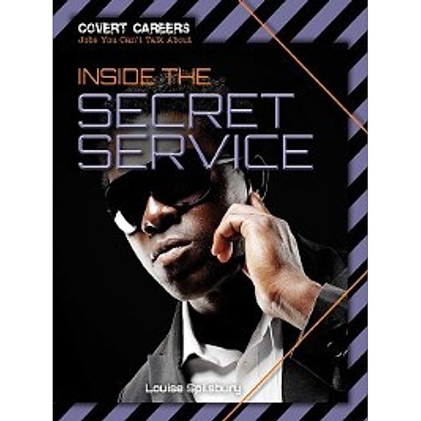 Covert Careers: Jobs You Can't Talk About: Inside the Secret Service, Louise Spilsbury