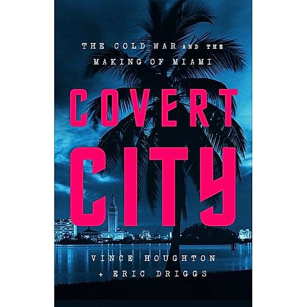 Covert City, Vince Houghton, Eric Driggs