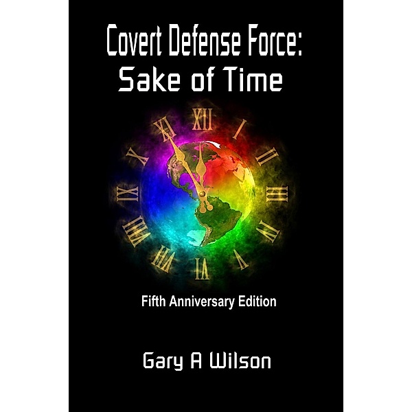 Covert Defense Force: Sake of Time (Defense Force Series, #2), Gary Wilson