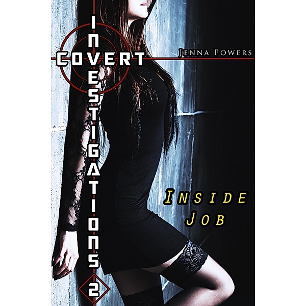 Covert Investigations 2: Inside Job / Covert Investigations, Jenna Powers
