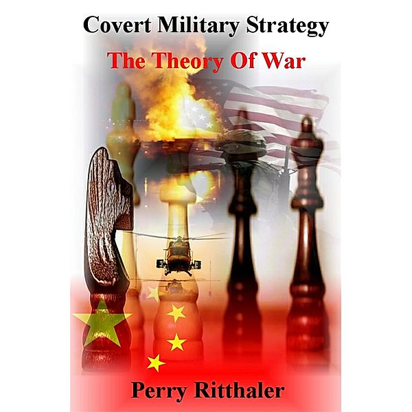 Covert Military Strategy The Theory Of War, Perry JD Ritthaler