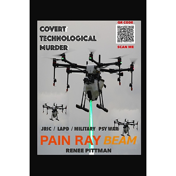 Covert Technological Murder: Pain Ray Beam (Mind Control Technology Book Series, #3) / Mind Control Technology Book Series, Renee Pittman