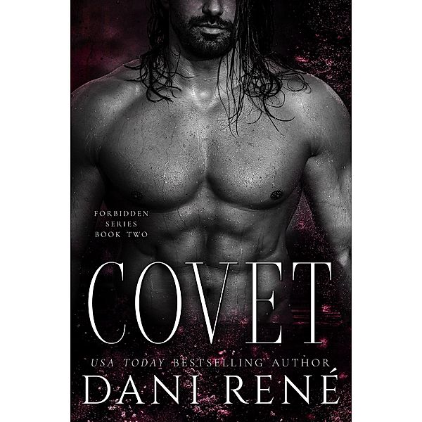 Covet: A Second Chance Romance (Forbidden Series, #2) / Forbidden Series, Dani René