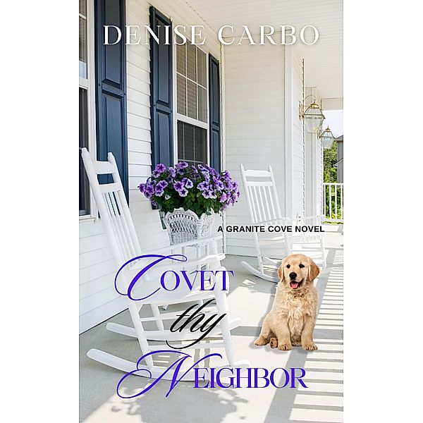 Covet thy Neighbor (Granite Cove, #2) / Granite Cove, Denise Carbo