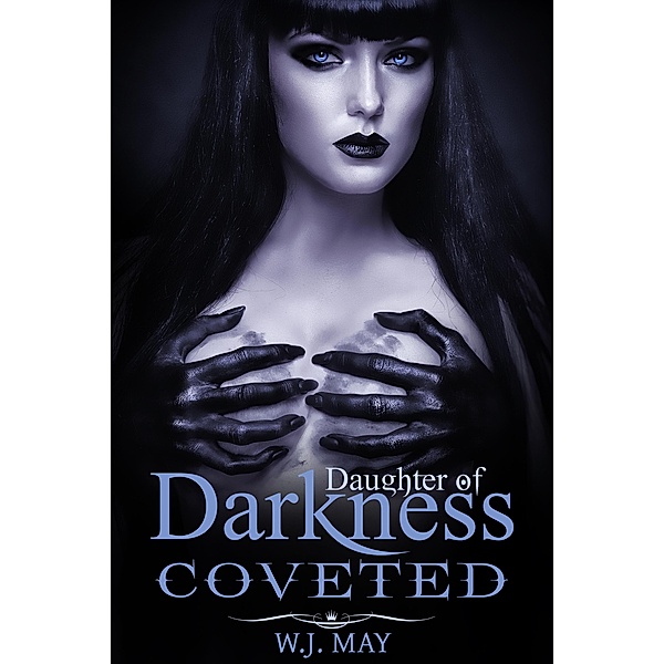 Coveted (A Vampire & Paranormal Romance) / Daughters of Darkness: Victoria's Journey, W. J. May