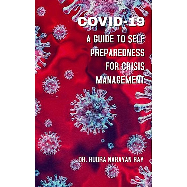 COVID-19 A Guide to Self Preparedness for Crisis Management / 1, Rudra Narayan Ray
