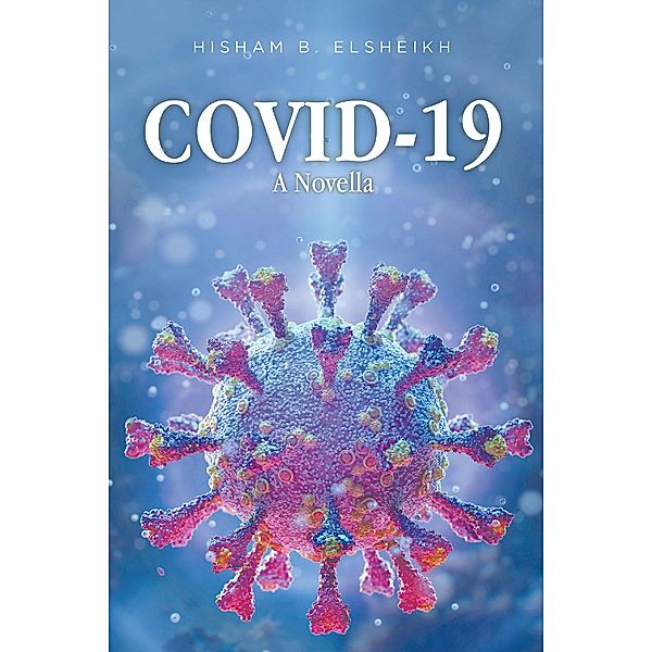 COVID-19: A Novella, Hisham B. Elsheikh