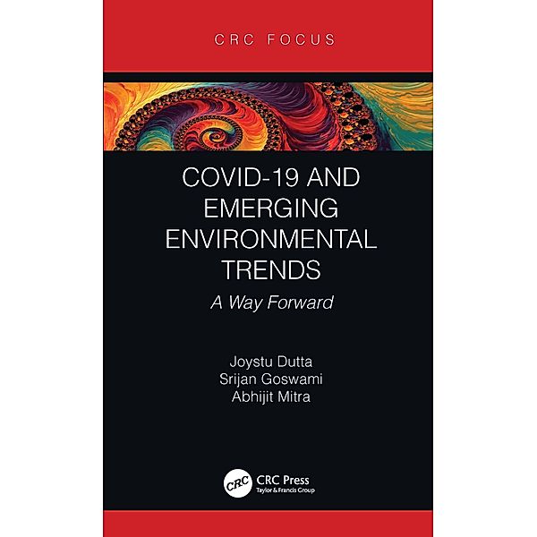 COVID-19 and Emerging Environmental Trends, Joystu Dutta, Srijan Goswami, Abhijit Mitra