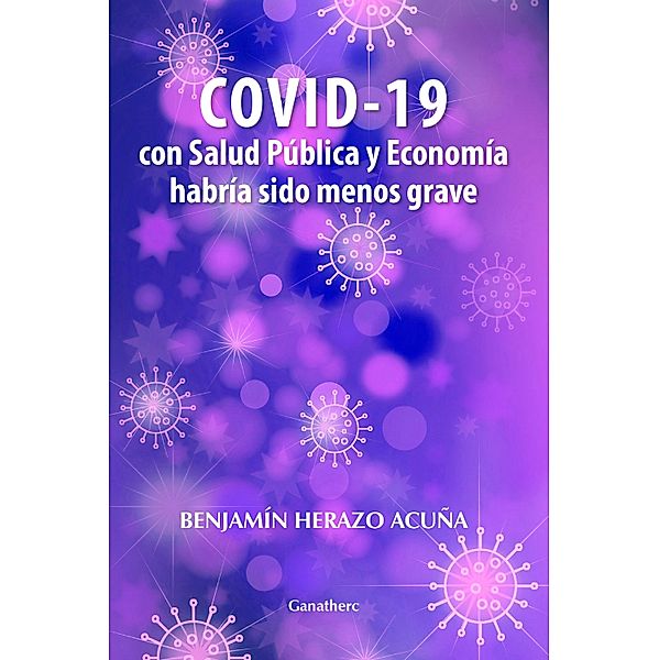 COVID 19 con salud pública y economía habría sido menos grave, Benjamin Herazo Acuña