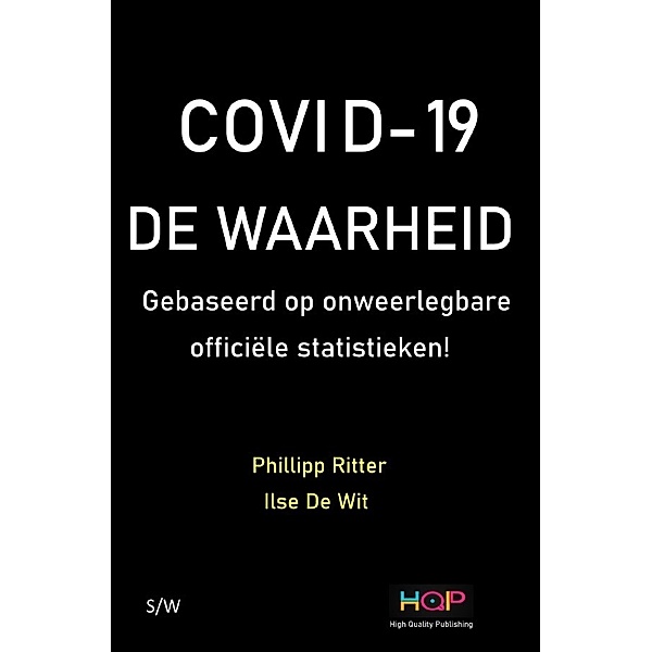 COVID - 19   DE WAARHEID    Gebaased op onweerlegbare officiële statistieken!, Phillipp Ritter