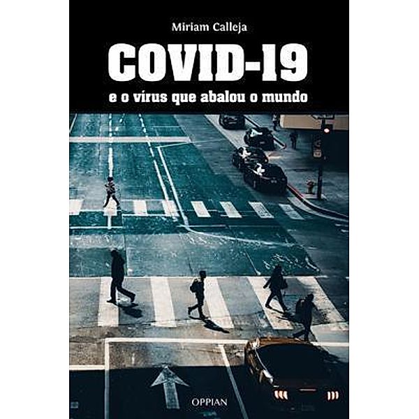 COVID-19 e o vi´rus que abalou o mundo / Oppian, Miriam Calleja