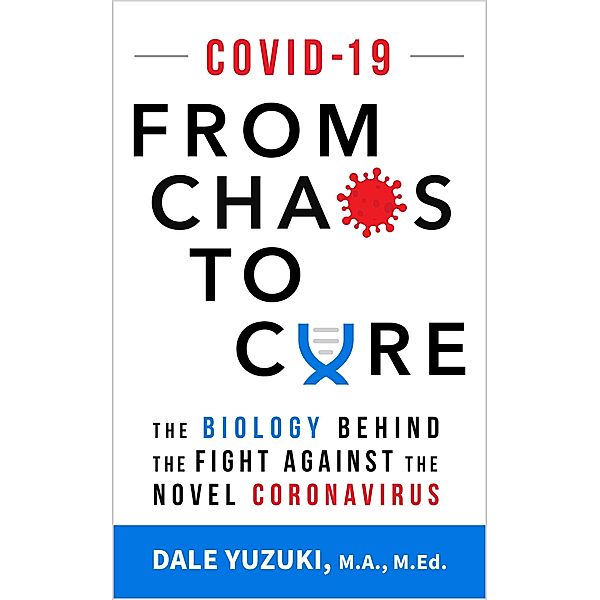 COVID-19: From Chaos To Cure, Dale Yuzuki