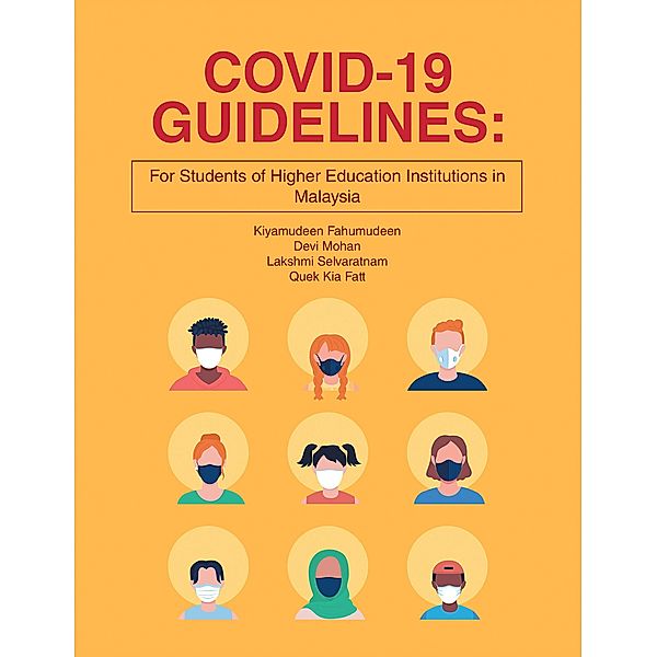 COVID-19 GUIDELINES: for students of higher education institutions in Malaysia, Kiyamudeen Fahumudeen, Devi Mohan, Lakshmi Selvaratnam, Quek Kia Fatt