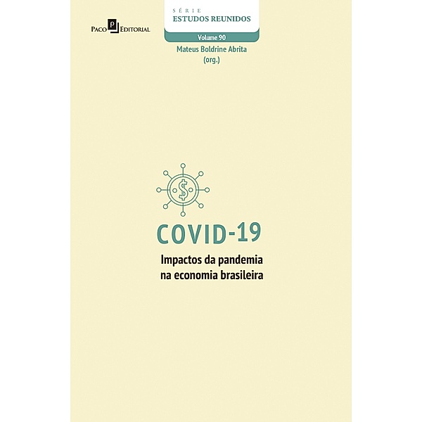 Covid-19 - impactos da pandemia na economia brasileira / Série Estudos Reunidos Bd.90, Mateus Boldrine Abrita