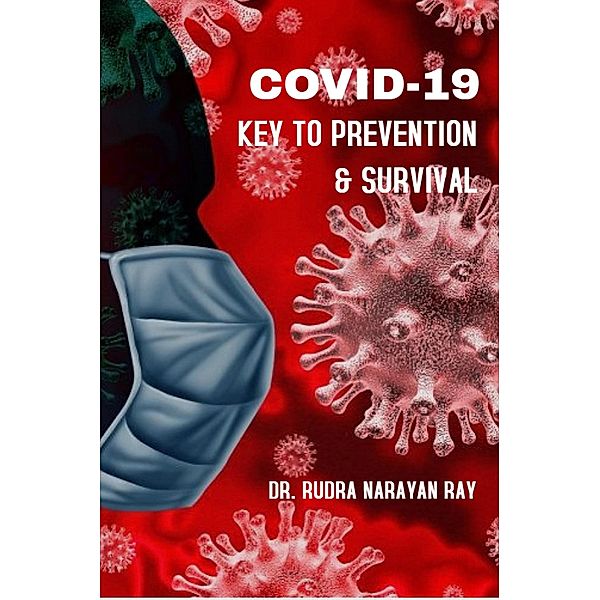 COVID-19 Key To Prevention & Survival / 1, Rudra Narayan Ray