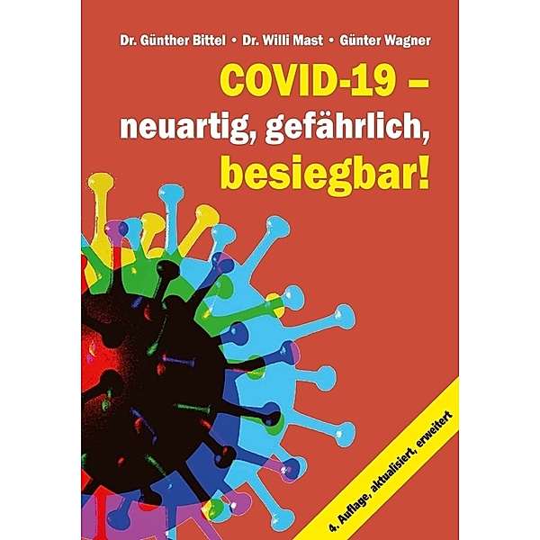 Covid-19 - neuartig, gefährlich, besiegbar!, Dr. Günther Bittel, Dr. Willi Mast, Günter Wagner