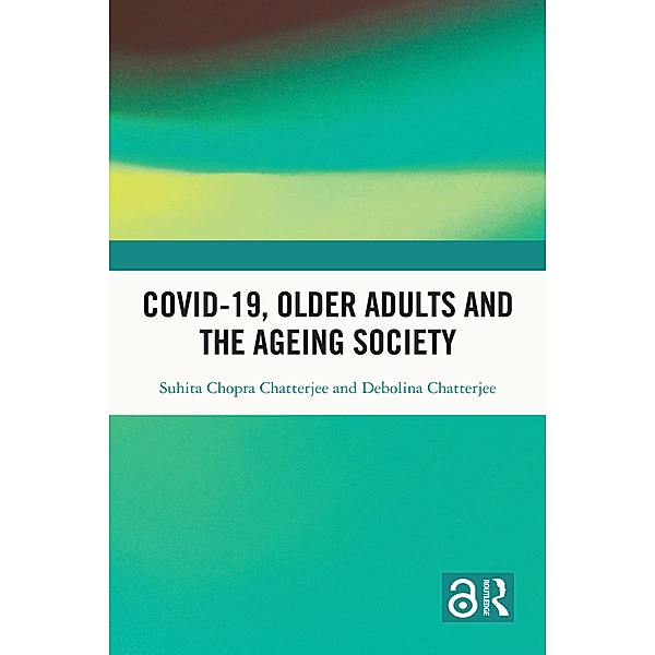 Covid-19, Older Adults and the Ageing Society, Suhita Chopra Chatterjee, Debolina Chatterjee