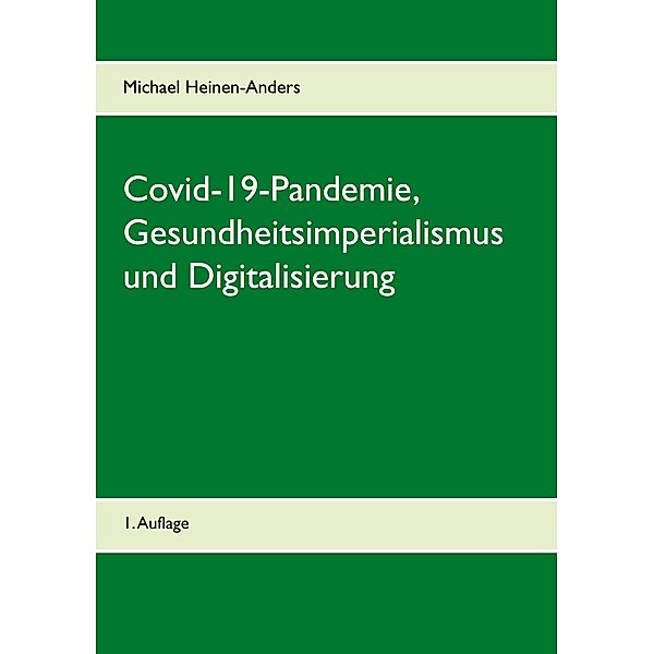 Covid-19-Pandemie, Gesundheitsimperialismus und Digitalisierung, Michael Heinen-Anders