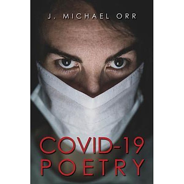 Covid-19 Poetry, J. Michael Orr