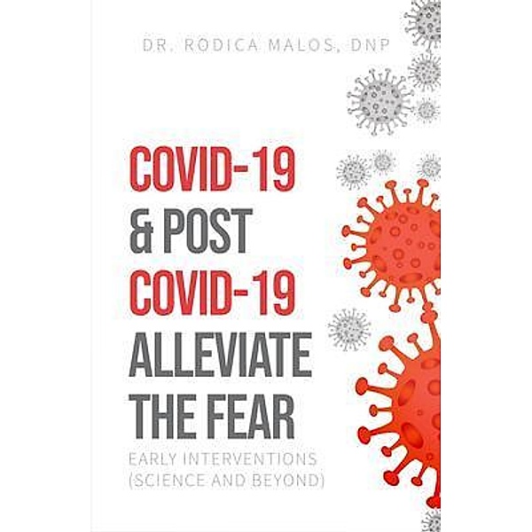 COVID-19 & Post COVID-19 Alleviate the Fear, Rodica Malos