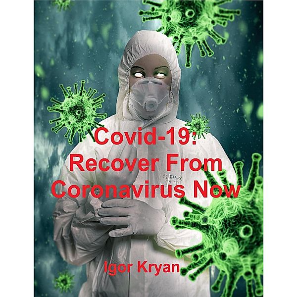 Covid-19: Recover from Coronavirus Now, Igor Kryan