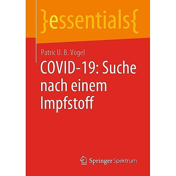 COVID-19: Suche nach einem Impfstoff / essentials, Patric U. B. Vogel