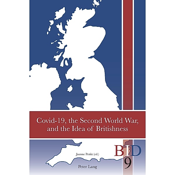 Covid-19, the Second World War, and the Idea of Britishness / British Identities since 1707 Bd.9
