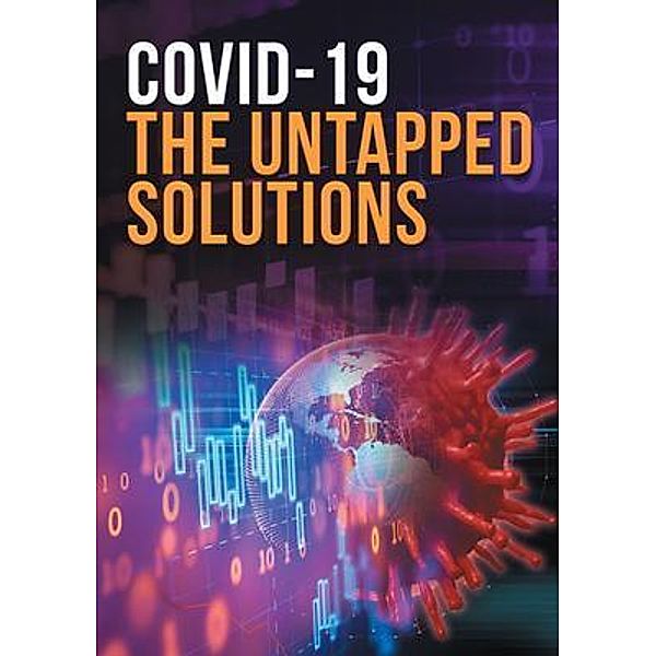 COVID-19 The Untapped Solutions / Westwood Books Publishing, LLC, Mohamed Buheji, Dunya Ahmed
