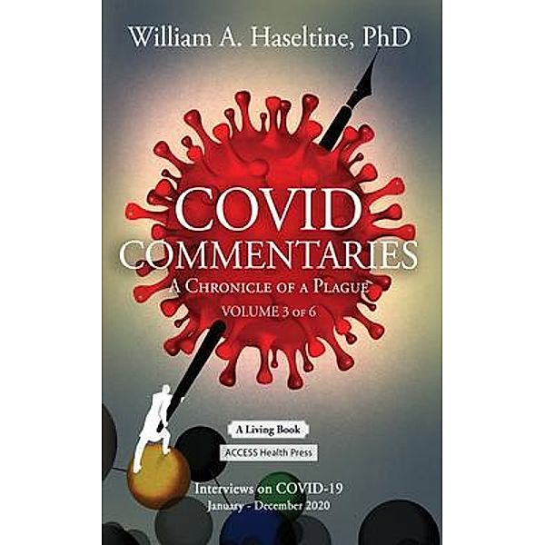 COVID Commentaries / COVID Commentaries: A Chronicle of a Plague Bd.3, William Haseltine
