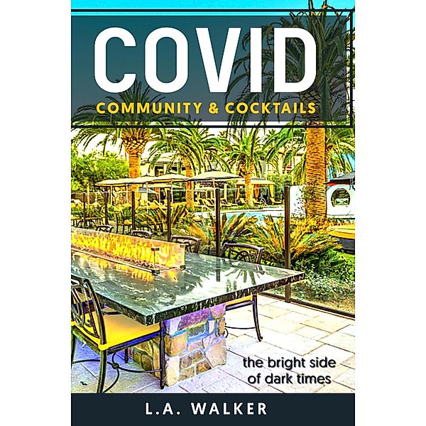 Covid Community & Cocktails (COVID & COMMUNITY, #1) / COVID & COMMUNITY, L. A. Walker