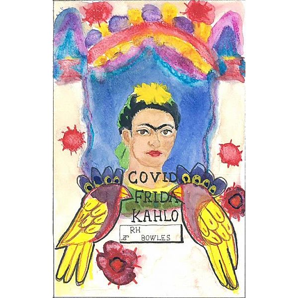 Covid Frida Kahlo, Rh Bowles