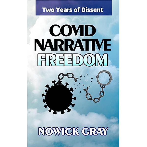Covid Narrative Freedom, Nowick Gray