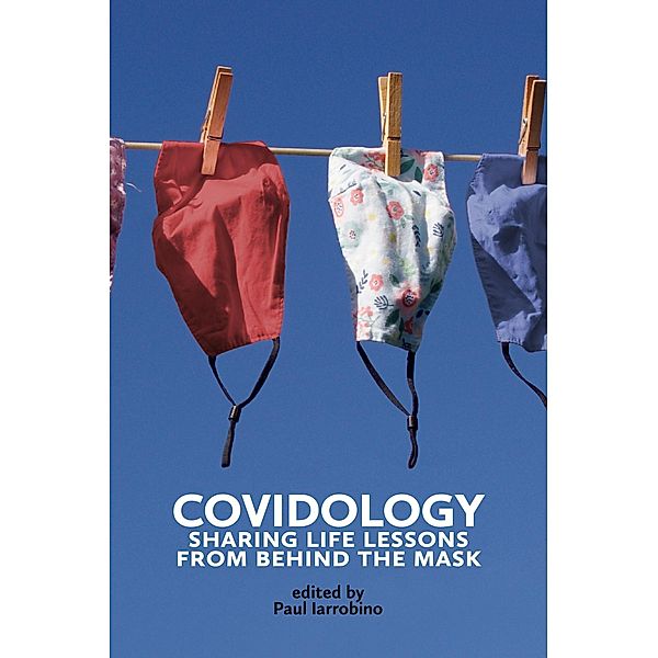 COVIDOLOGY: Sharing Life Lessons From Behind the Mask, Paul Iarrobino, Randa Cleaves Abramson, Shere Coleman, Brenda Culhane, Holly Stern, Carol Brownlow, Carol Loo, Jamison Green, Stacey Rice, Weston Anderson, Michael Coscia, Russell Alexander-Orozco, Mary Orr, Judith Ashley, Holly Robison