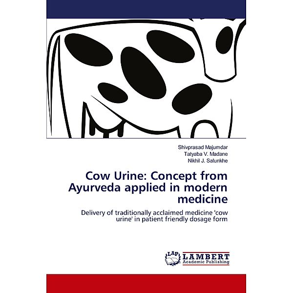 Cow Urine: Concept from Ayurveda applied in modern medicine, SHIVPRASAD MAJUMDAR, Tatyaba V. Madane, Nikhil J. Salunkhe