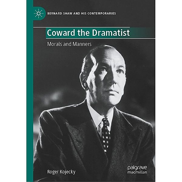 Coward the Dramatist / Bernard Shaw and His Contemporaries, Roger Kojecky