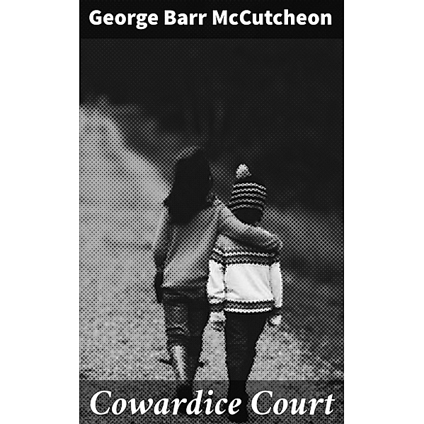 Cowardice Court, George Barr McCutcheon