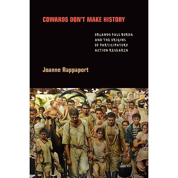 Cowards Don't Make History, Rappaport Joanne Rappaport