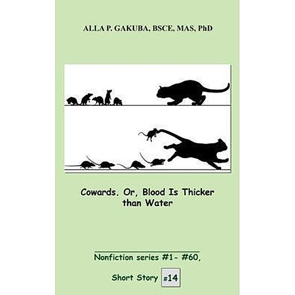 Cowards.  Or, Blood Is Thicker than Water. / Know-How Skills, Alla P. Gakuba