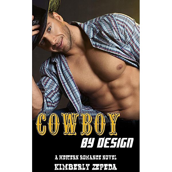 Cowboy by Design:  A Western Romance Novel, Kimberly Zepeda