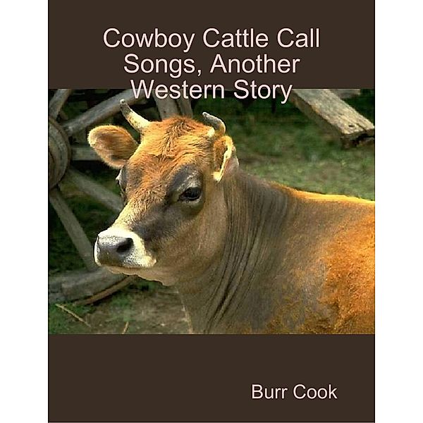 Cowboy Cattle Call Songs, Another Western Story, Burr Cook