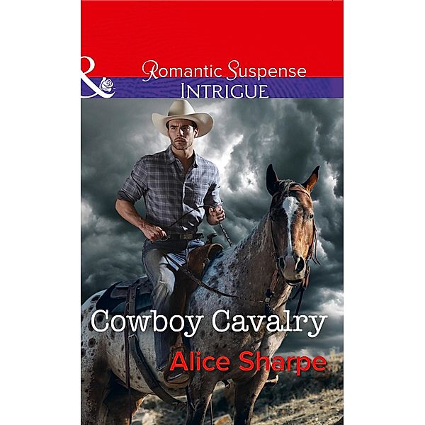 Cowboy Cavalry (Mills & Boon Intrigue) (The Brothers of Hastings Ridge Ranch, Book 4) / Mills & Boon Intrigue, Alice Sharpe